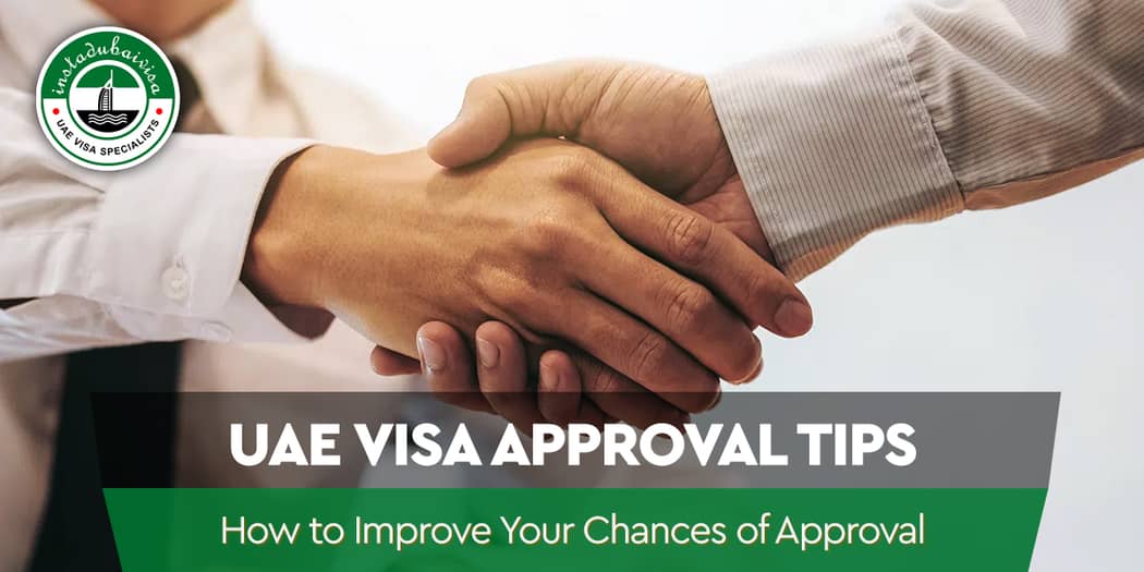 UAE Visa Approval Tips: How to Improve Your Chances of Approval